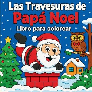 Martin, Chris Las Travesuras de Papá Noel Libro para colorear Martin, Chris Las Travesuras de Papá Noel Libro para colorear