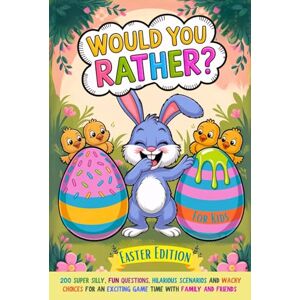 Panda Would You Rather Book For Kids: Easter Edition: 200 Super Silly, Fun Questions, Hilarious Scenarios and Wacky Choices For Exciting Game Time with Family and Friends Panda Would You Rather Book For Kids: Easter Edition: 200 Super Silly, Fun Questions, Hilarious Scenarios and Wacky Choices For Exciting Game Time with Family and Friends