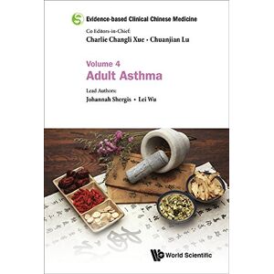 World Scientific Evidence-based Clinical Chinese Medicine Volume 4: Adult Asthma World Scientific Evidence-based Clinical Chinese Medicine Volume 4: Adult Asthma