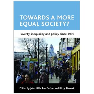 Philosophy Towards a more equal society?: Poverty, inequality and policy since 1997 (CASE Studies on Poverty, Place and Policy) Philosophy Towards a more equal society?: Poverty, inequality and policy since 1997 (CASE Studies on Poverty, Place and Policy)