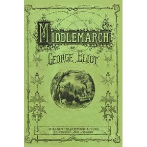 Eliot, George Middlemarch: The Anachron Annotated Edition Eliot, George Middlemarch: The Anachron Annotated Edition