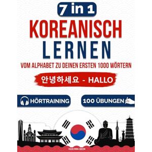 Han, Min-seok Koreanisch lernen – Vom Alphabet zu deinen ersten 1000 Wörtern: Dein klarer Weg vom Hangul zur ersten Konversation – praxisnah, motivierend und leicht verständlich 100 Übungen und Hörtraining Han, Min-seok Koreanisch lernen – Vom Alphabet zu deinen ersten 1000 Wörtern: Dein klarer Weg vom Hangul zur ersten Konversation – praxisnah, motivierend und leicht verständlich 100 Übungen und Hörtraining