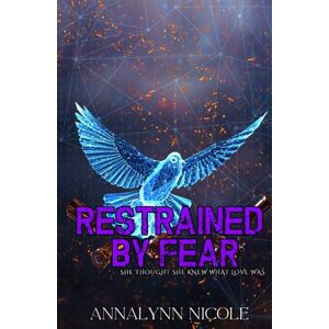 Nicole, Annalynn Restrained By Fear: She Thought She Knew What Love Was (De Luca Mafia Series-Special Edition) Nicole, Annalynn Restrained By Fear: She Thought She Knew What Love Was (De Luca Mafia Series-Special Edition)