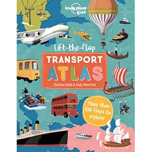 Webb, Christina Lonely Planet Kids Lift the Flap Transport Atlas Webb, Christina Lonely Planet Kids Lift the Flap Transport Atlas