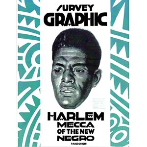 Locke, Alain Leroy Survey Graphic: Harlem Mecca of the New Negro Locke, Alain Leroy Survey Graphic: Harlem Mecca of the New Negro