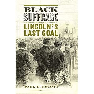University of Virginia Press Black Suffrage: Lincoln's Last Goal (A Nation Divided) University of Virginia Press Black Suffrage: Lincoln's Last Goal (A Nation Divided)