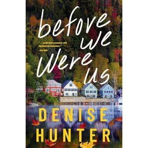 Hunter, Denise Before We Were Us: A sweet, cozy, second-chance romance Hunter, Denise Before We Were Us: A sweet, cozy, second-chance romance