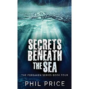 Price, Phil Secrets Beneath The Sea: 4 (Forsaken) Price, Phil Secrets Beneath The Sea: 4 (Forsaken)