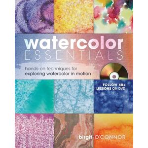 O'Connor, Birgit Watercolor Essentials: Techniques for Exploring, Painting and Having Fun O'Connor, Birgit Watercolor Essentials: Techniques for Exploring, Painting and Having Fun