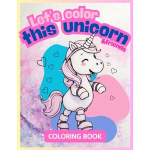 Woolery, Jake Let's Color This Magical Unicorns & Animal Friends – Easy Coloring Fun for Kids: Color so cute llamas, bunnies & cows – perfect for toddlers & ... ... easy and fun coloring book for all ages) Woolery, Jake Let's Color This Magical Unicorns & Animal Friends – Easy Coloring Fun for Kids: Color so cute llamas, bunnies & cows – perfect for toddlers & ... ... easy and fun coloring book for all ages)