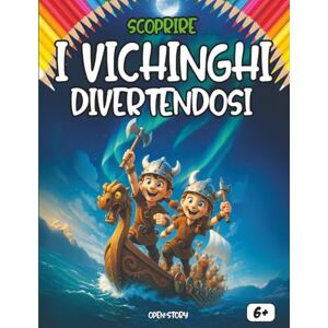 Story, Open Scoprire i Vichinghi divertendosi: Un viaggio affascinante tra storia, leggende e avventure del popolo del Nord! Story, Open Scoprire i Vichinghi divertendosi: Un viaggio affascinante tra storia, leggende e avventure del popolo del Nord!