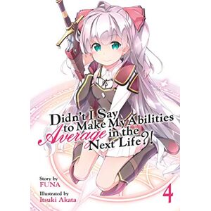 FUNA Didn't I Say to Make My Abilities Average in the Next Life?! (Light Novel) Vol. 4 FUNA Didn't I Say to Make My Abilities Average in the Next Life?! (Light Novel) Vol. 4