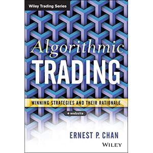 Chan, Ernie Algorithmic Trading: Winning Strategies and Their Rationale: 625 (Wiley Trading) Chan, Ernie Algorithmic Trading: Winning Strategies and Their Rationale: 625 (Wiley Trading)