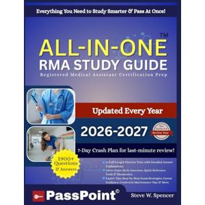 W. Spencer, Steve RMA STUDY GUIDE: All-in-One Exam Prep with 12 Full Practice Tests, 1900+ Exercises, Detailed Answer Explanations, and Proven Strategies for Becoming a Certified Registered Medical Assistant W. Spencer, Steve RMA STUDY GUIDE: All-in-One Exam Prep with 12 Full Practice Tests, 1900+ Exercises, Detailed Answer Explanations, and Proven Strategies for Becoming a Certified Registered Medical Assistant