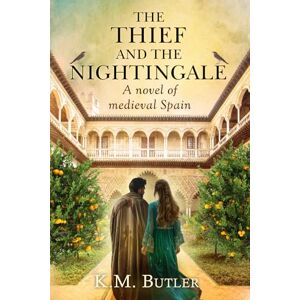 K&M The Thief and the Nightingale: A novel of medieval Spain K&M The Thief and the Nightingale: A novel of medieval Spain