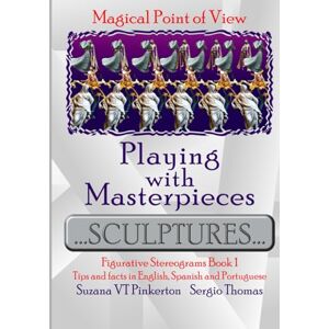 Pinkerton, Suzana VT Playing with Masterpieces... Sculptures...: Figurative Stereograms Book 1 (Magical Point of View Series) Pinkerton, Suzana VT Playing with Masterpieces... Sculptures...: Figurative Stereograms Book 1 (Magical Point of View Series)