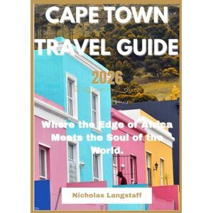 langstaff, Nicholas cape town travel guide 2026: Where the Ocean Whispers Freedom and the Mountains Guard the Soul. langstaff, Nicholas cape town travel guide 2026: Where the Ocean Whispers Freedom and the Mountains Guard the Soul.