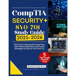 Study Press, NextGen CompTIA Security+ SY0-701 STUDY GUIDE 2025-2026: All In One Cybersecurity Exam Prep with Practice Questions and Proven Strategies to Pass on Your First Try (NextGen Master IT Certification Series) Study Press, NextGen CompTIA Security+ SY0-701 STUDY GUIDE 2025-2026: All In One Cybersecurity Exam Prep with Practice Questions and Proven Strategies to Pass on Your First Try (NextGen Master IT Certification Series)