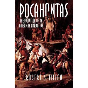 Tilton, Robert S. Pocahontas: The Evolution Of An American Narrative: 83 Tilton, Robert S. Pocahontas: The Evolution Of An American Narrative: 83