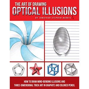 Harris, Jonathan Stephen Art of Drawing Optical Illusions: How to draw mind-bending illusions and three-dimensional trick art in graphite and colored pencil (Art Of...techniques) Harris, Jonathan Stephen Art of Drawing Optical Illusions: How to draw mind-bending illusions and three-dimensional trick art in graphite and colored pencil (Art Of...techniques)