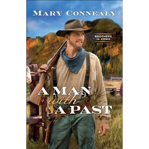 Mary Connealy Man with a Past: 2 (Brothers in Arms) Mary Connealy Man with a Past: 2 (Brothers in Arms)