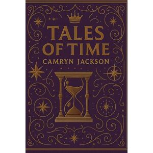 Jackson Tales of Time: A Visionary Collection of Mythic Parables, Spiritual Lessons, and Timeless Stories for Awakening the Soul Jackson Tales of Time: A Visionary Collection of Mythic Parables, Spiritual Lessons, and Timeless Stories for Awakening the Soul
