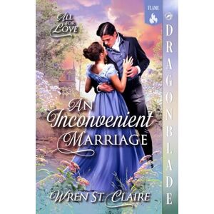 St. Claire, Wren An Inconvenient Marriage: Regency Historical Romance (All for Love) St. Claire, Wren An Inconvenient Marriage: Regency Historical Romance (All for Love)
