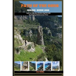 Dellar, Fav PATH OF THE GODS HIKING GUIDE 2026: Walk the Legendary Sentiero degli Dei with Breathtaking Mediterranean Views (Destination Insights travel guide) Dellar, Fav PATH OF THE GODS HIKING GUIDE 2026: Walk the Legendary Sentiero degli Dei with Breathtaking Mediterranean Views (Destination Insights travel guide)