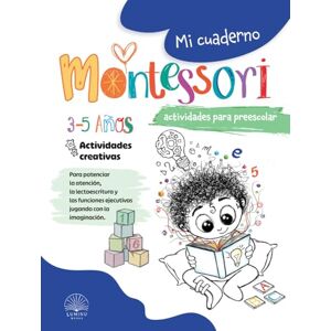 Books, Luminu Mi cuaderno Montessori de actividades para preescolar: Libro de actividades para niños de 3-4-5 años para trabajar las funciones ejecutivas, la ... de forma creativa. (Mis cuadernos Montessori) Books, Luminu Mi cuaderno Montessori de actividades para preescolar: Libro de actividades para niños de 3-4-5 años para trabajar las funciones ejecutivas, la ... de forma creativa. (Mis cuadernos Montessori)