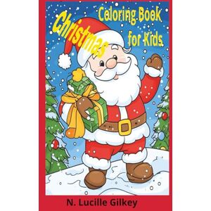 Gilkey, N Lucille Christmas Coloring Book for Kids Gilkey, N Lucille Christmas Coloring Book for Kids