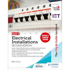 Tanner, Peter The City & Guilds Textbook: Book 2 Electrical Installations, Second Edition: For the Level 3 Apprenticeships (5357 and 5393), Level 3 Advanced ... & T Level Occupational Specialisms (352/353) Tanner, Peter The City & Guilds Textbook: Book 2 Electrical Installations, Second Edition: For the Level 3 Apprenticeships (5357 and 5393), Level 3 Advanced ... & T Level Occupational Specialisms (352/353)