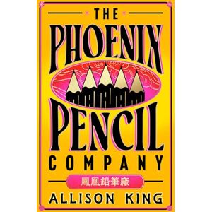 King, Allison The Phoenix Pencil Company: A Reese Witherspoon Book Club Pick 2025 King, Allison The Phoenix Pencil Company: A Reese Witherspoon Book Club Pick 2025