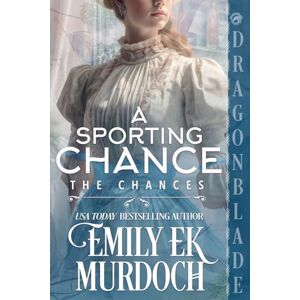 Murdodch, Emily E K A Sporting Chance: A Regency Historical Romance: 8 (Chances) Murdodch, Emily E K A Sporting Chance: A Regency Historical Romance: 8 (Chances)