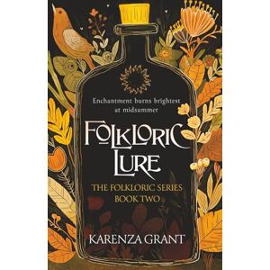 Grant, Karenza Folkloric Lure: A Fun, Feisty and Fast-Paced Urban Fantasy: Book Two of the Folkloric Series: 2 Grant, Karenza Folkloric Lure: A Fun, Feisty and Fast-Paced Urban Fantasy: Book Two of the Folkloric Series: 2