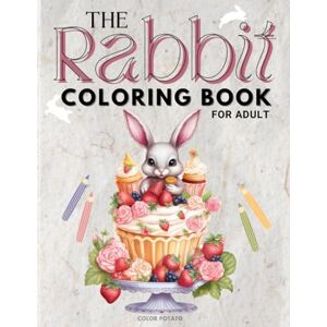 Color Potato The Rabbit Coloring Book for Adult: Cute animal bunny colouring pages in greyscale vintage painting style for women and teens Color Potato The Rabbit Coloring Book for Adult: Cute animal bunny colouring pages in greyscale vintage painting style for women and teens