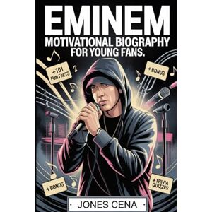 Cena, Jones Eminem Motivational Biography for Young Fans: The Uplifting Story of Marshall Bruce Mathers III — How a Determined Kid from Detroit Became the Rap ... Millions with His Words, Music, and Courage Cena, Jones Eminem Motivational Biography for Young Fans: The Uplifting Story of Marshall Bruce Mathers III — How a Determined Kid from Detroit Became the Rap ... Millions with His Words, Music, and Courage
