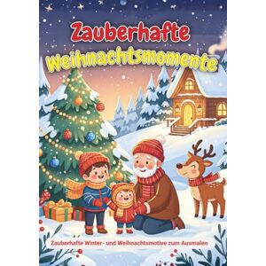 Henry, Amalia Zauberhafte Weihnachtsmomente: Zauberhafte Winter- und Weihnachtsmotive zum Ausmalen – Ausmalbuch für Erwachsene, Jugendliche und Kinder mit Wichteln, ... und festlicher Atmosphäre zum Abschalten Henry, Amalia Zauberhafte Weihnachtsmomente: Zauberhafte Winter- und Weihnachtsmotive zum Ausmalen – Ausmalbuch für Erwachsene, Jugendliche und Kinder mit Wichteln, ... und festlicher Atmosphäre zum Abschalten