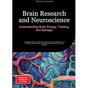 Saage - English, Bendis A I Brain Research and Neuroscience: Understanding Brain Energy, Training, and Damage: A Scientific Guide to Brain Development, Neural Plasticity, and ... Through Evidence-Based Training Methods Saage - English, Bendis A I Brain Research and Neuroscience: Understanding Brain Energy, Training, and Damage: A Scientific Guide to Brain Development, Neural Plasticity, and ... Through Evidence-Based Training Methods