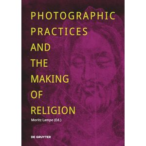 Photographic Practices and the Making of Religion Photographic Practices and the Making of Religion
