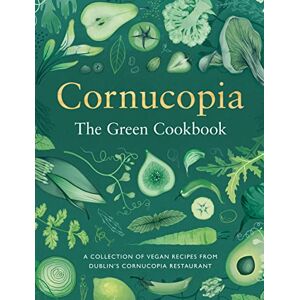 Tony Keogh Cornucopia: The Green Cookbook Tony Keogh Cornucopia: The Green Cookbook