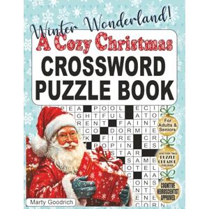 Goodrich, Marty Winter Wonderland! A Cozy Christmas Crossword Puzzle Book for Adults and Seniors: Brain Boosting Large Print Crosswords – Have Fun And Celebrate The ... Mind Sharp! (Nostalgic Gifts for Women & Men) Goodrich, Marty Winter Wonderland! A Cozy Christmas Crossword Puzzle Book for Adults and Seniors: Brain Boosting Large Print Crosswords – Have Fun And Celebrate The ... Mind Sharp! (Nostalgic Gifts for Women & Men)