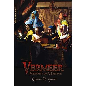 Spencer, Lawrence R. Vermeer: Portraits of A Lifetime Spencer, Lawrence R. Vermeer: Portraits of A Lifetime