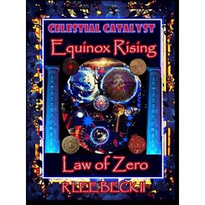 Lee Celestial Catalyst: Equinox Rising, Law of Zero Lee Celestial Catalyst: Equinox Rising, Law of Zero
