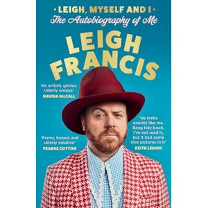 Francis, Leigh Leigh, Myself and I: The perfect gift, the funny new autobiography from the creator of Keith Lemon, the Bear and Avid Merrion!’ Francis, Leigh Leigh, Myself and I: The perfect gift, the funny new autobiography from the creator of Keith Lemon, the Bear and Avid Merrion!’