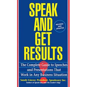 Linver, Sandy Speak and Get Results: Complete Guide to Speeches & Presentations Work Bus Linver, Sandy Speak and Get Results: Complete Guide to Speeches & Presentations Work Bus