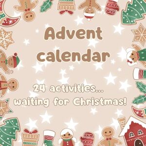 B., Ary Advent calendar: 24 Activities...waiting for Christmas! B., Ary Advent calendar: 24 Activities...waiting for Christmas!