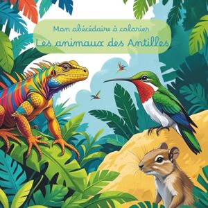 Lamie, Laure Mon abécédaire à colorier: Les animaux des Antilles Lamie, Laure Mon abécédaire à colorier: Les animaux des Antilles