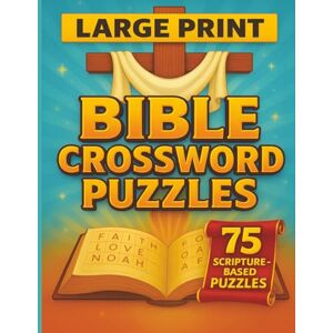 Scribble, JD Bible Crossword Puzzles: 75 Bible-Based Crossword Puzzles for Adults and Seniors Two-Page Puzzle Layout for Easy Reading + Scripture Clues & Full Solutions Scribble, JD Bible Crossword Puzzles: 75 Bible-Based Crossword Puzzles for Adults and Seniors Two-Page Puzzle Layout for Easy Reading + Scripture Clues & Full Solutions