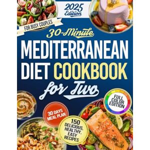 Campari, Jennifer K. 30 Minute Mediterranean Diet Cookbook For Two: 150 Simple, Quick, Budget-Friendly Recipes to Fix Your Health Surprisingly Healthy, Shockingly Delicious, Zero Effort 100% Picky-Eater Approved! Campari, Jennifer K. 30 Minute Mediterranean Diet Cookbook For Two: 150 Simple, Quick, Budget-Friendly Recipes to Fix Your Health Surprisingly Healthy, Shockingly Delicious, Zero Effort 100% Picky-Eater Approved!