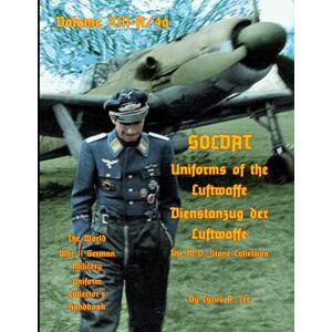 Lee Uniforms of the Luftwaffe: Soldat Volume XIII-A/4aDienstanzug der Luftwaffe Lee Uniforms of the Luftwaffe: Soldat Volume XIII-A/4aDienstanzug der Luftwaffe